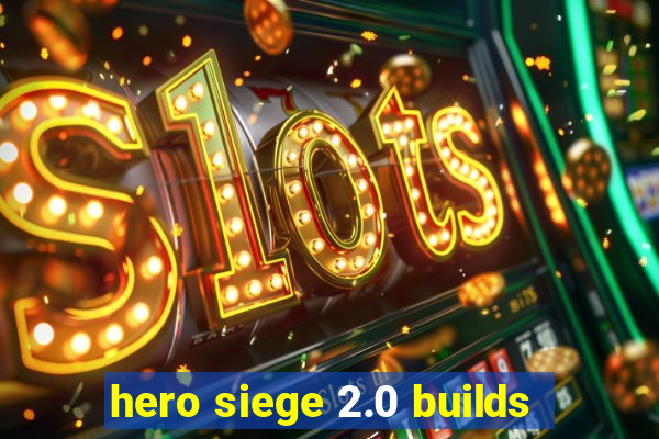 hero siege 2.0 builds